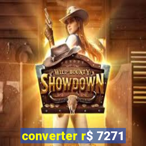 converter r$ 7271